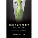 Joint Ventures: Inside America's Almost Legal Marijuana Industry