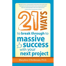 21 Ways to Break Through to Massive Success with Your Next Project