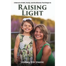 Raising Light: A Memoir of Faith, Family, and the Miracles That Shape Us