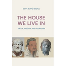 The House We Live in: Virtue, Wisdom, and Pluralism