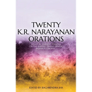 Twenty K.R. Narayanan Orations: Essays by Eminent Persons on the Rapidly Transforming Indian Economy
