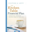 The Kitchen Table Financial Plan: A Practical Approach for Any Stage in Your Life