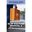 Clip Culture Manual 2: The Cheat Code