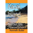 Kauai Island, the Garden Isle: Travel and Tourism