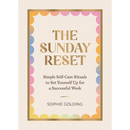 The Sunday Reset: Simple Self-Care Rituals to Set Yourself Up for a Successful Week