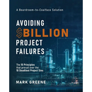 Avoiding $Billion Project Failures: The 10 Principles that prevail over the 10 Deadliest Project Sins