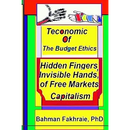 Teconomics of Budget Ethics: Hidden Fingers and Invisible Hands of Free market capitalism, Market Systems Organizations of Capitalism