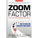 Zoom Factor for the Enterprise Architect: How to Focus and Accelerate Your Career