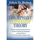 Triumphant Leadership Theory: Five Effective Leadership Principles Derived from the Shared Leadership Style, Methodologies, and Espoused Values of 12