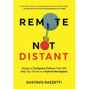 Remote Not Distant: Design a Company Culture That Will Help You Thrive in a Hybrid Workplace