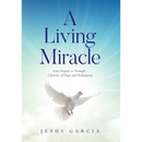 A Living Miracle: From Despair to Triumph - A Journey of Hope and Redemption