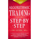 Algorithmic Trading: Step-By-Step Guide to Develop Your Own Winning Trading Strategy Using Financial Machine Learning Without Having to Learn Code