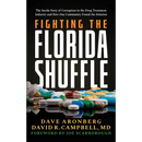 Fighting the Florida Shuffle: The Inside Story of Corruption in the Drug Treatment Industry and How One Community Found the Solution