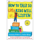 How to Talk So Little Kids Will Listen: A Survival Guide to Life with Children Ages 2-7