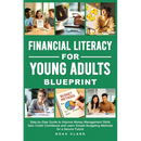 Financial Literacy for Young Adults Blueprint: Step-by-Step Guide to Improve Money Management Skills, Gain Credit Confidence & Learn Simple Budgeting