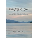 The Gift of Love: Insight Into The Art of Empowerment and Self Discovery