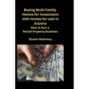 Buying Multi Family Homes for Investment with Homes for sale in Arizona: How to Run a Rental Property Business