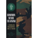 Common Sense Training: A Working Philosophy for Leaders