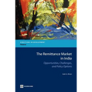 The Remittance Market in India: Opportunities, Challenges, and Policy Options