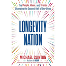 Longevity Nation: The People, Ideas, and Trends Changing the Second Half of Our Lives