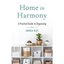 Home in Harmony: A Practical Guide to Organizing