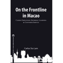 On the Frontline in Macao: Casino Employees, Informal Learning, & Customer Service Volume 1