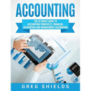 Accounting: The Ultimate Guide to Accounting Principles, Financial Accounting and Management Accounting