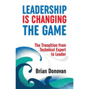 Leadership Is Changing the Game: The Transition from Technical Expert to Leader
