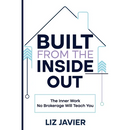 Built From The Inside Out: The Inner Work No Brokerage Will Teach You