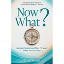 Now What? Navigate Change and Move Forward When You Feel Stuck