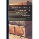 Working Life of Women in the Seventeenth Century