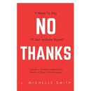 No Thanks 7 Ways to Say I'll Just Include Myself: A Guide to Rockstar Leadership for Women of Color in the Workplace