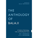 The Anthology of Balaji: A Guide to Technology, Truth, and Building the Future