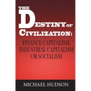The Destiny of Civilization: Finance Capitalism, Industrial Capitalism or Socialism