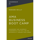 AMA Business Boot Camp: Management and Leadership Fundamentals That Will See You Successfully Through Your Career