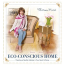 Eco-Conscious Home: Creating A Healthy Lifestyle in Your Heart & Home