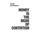 Money is the Muse of Contrition