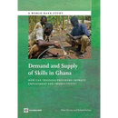Demand and Supply of Skills in Ghana: How Can Training Programs Improve Employment and Productivity?