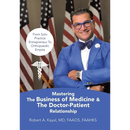 Mastering The Business of Medicine & The Doctor-Patient Relationship: From Solo Practice Entrepreneur To Orthopaedic Empire