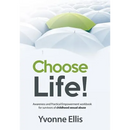 Choose Life!: Awareness and Practical Empowerment workbook for survivors of sexual abuse