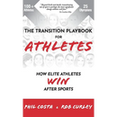 The Transition Playbook for ATHLETES: How Elite Athletes WIN After Sports