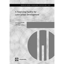 A Financing Facility for Low-Carbon Development in Developing Countries