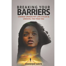 Breaking Your Barriers: Change Unhealthy Life Cycles & Unravel the True You