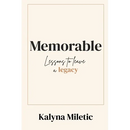 Memorable: Lessons to Leave a Legacy