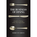 The Business of Dining: A Guide to Making a Five-Star Impression