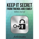 Keep it Secret from Friends and Family Edition Journal