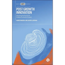 Post Growth Innovation: Resisting the Pursuit of Endless Economic Growth