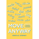 Move Anyway: A Guide for Overthinkers, Perfectionists, and Almost-Starters