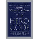 The Hero Code: Lessons Learned from Lives Well Lived