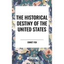 Historical Destiny of the United States